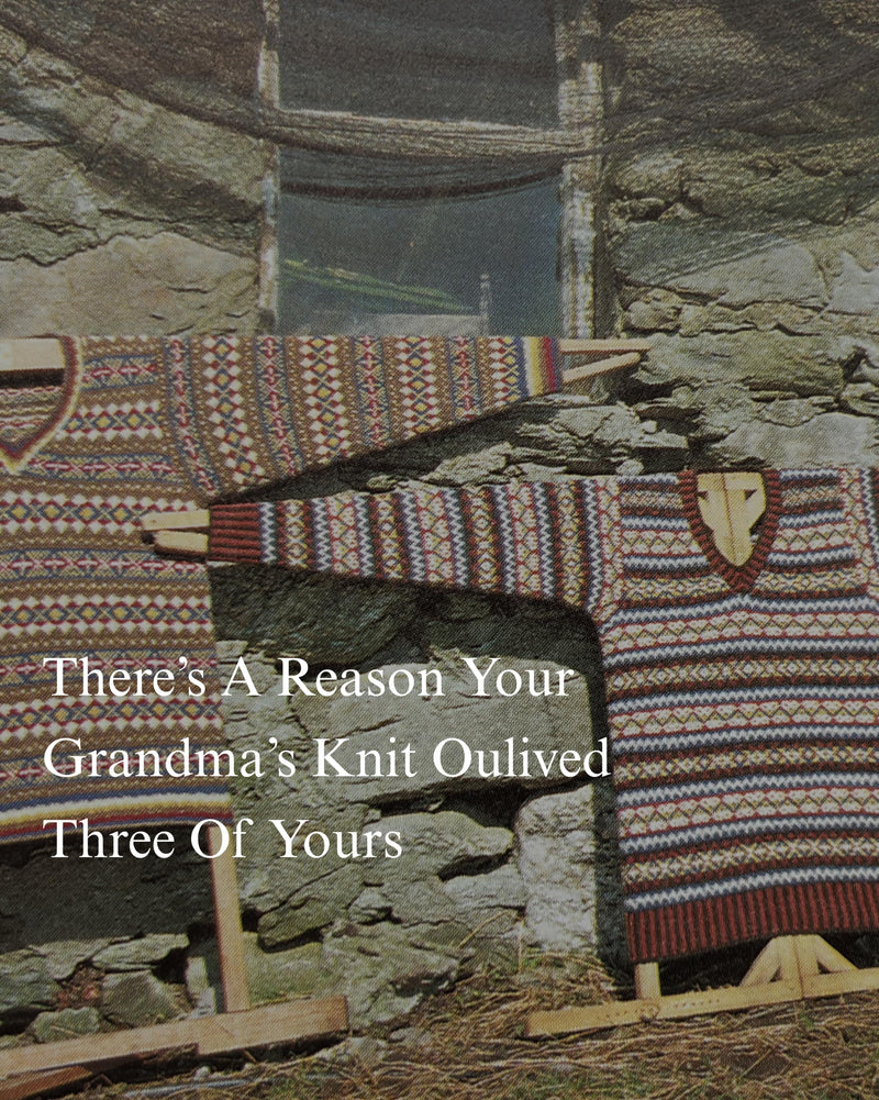There's A Reason Your Nan's Knit Outlived Yours
